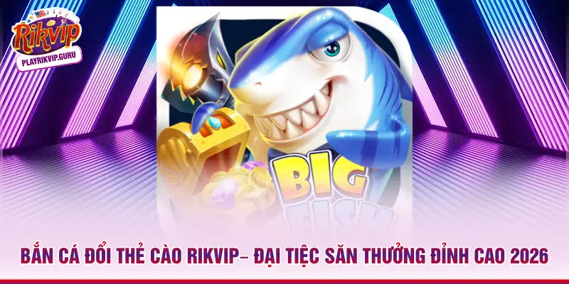 Bắn cá đổi thẻ cào