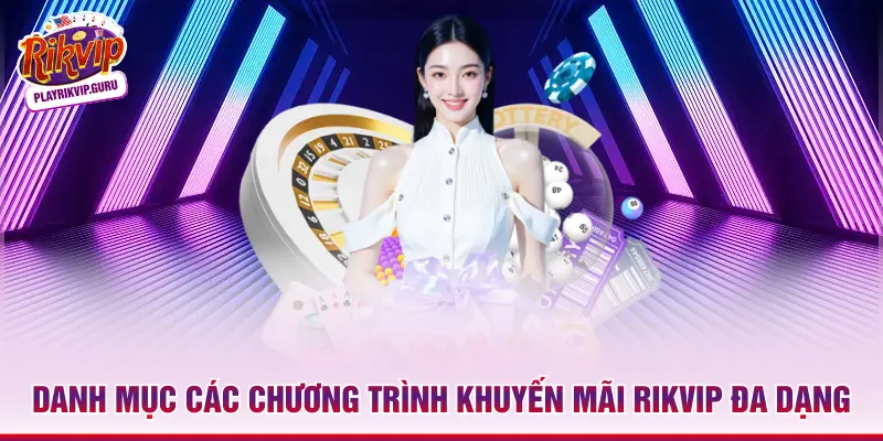 Danh mục các chương trình khuyến mãi Rikvip đa dạng