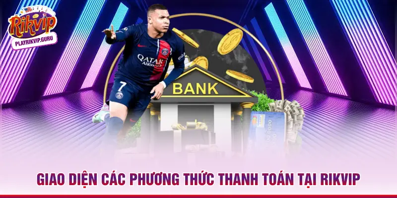 Giao diện các phương thức thanh toán tại Rikvip