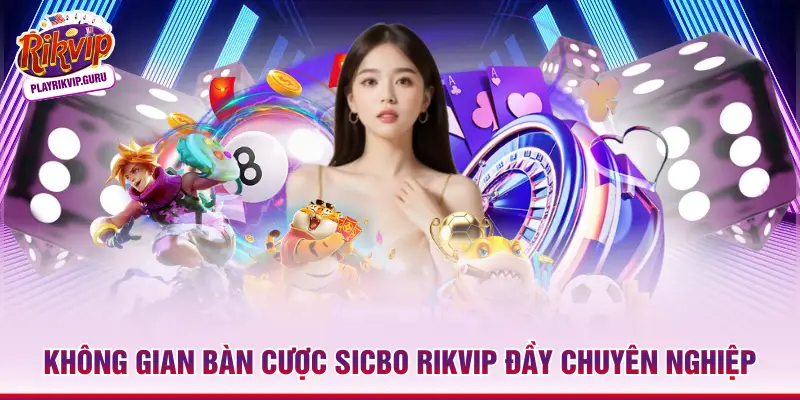 Không gian bàn cược Sicbo Rikvip đầy chuyên nghiệp