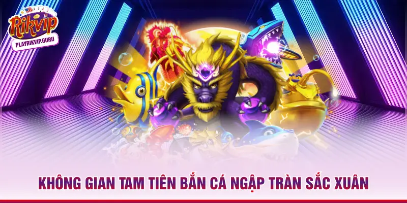 Không gian Tam Tiên bắn cá ngập tràn sắc xuân