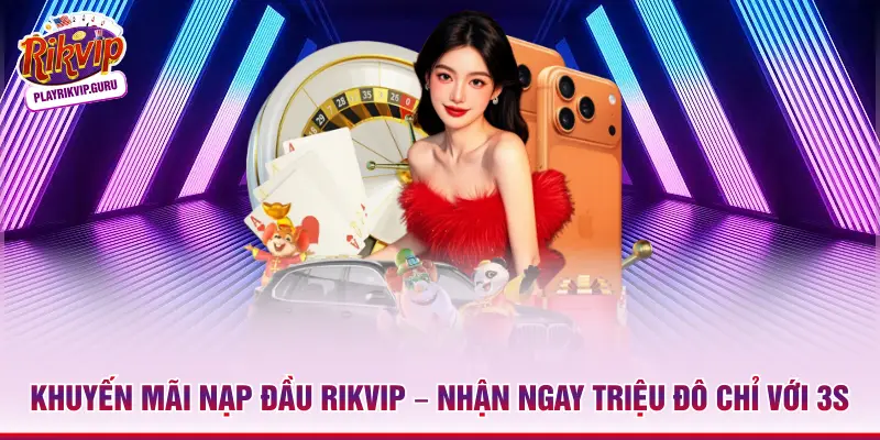 Khuyến mãi nạp đầu Rikvip