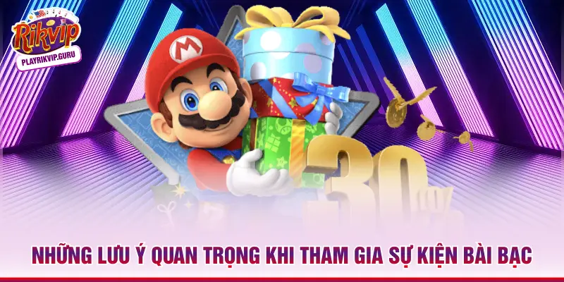 Những lưu ý quan trọng khi tham gia sự kiện bài bạc