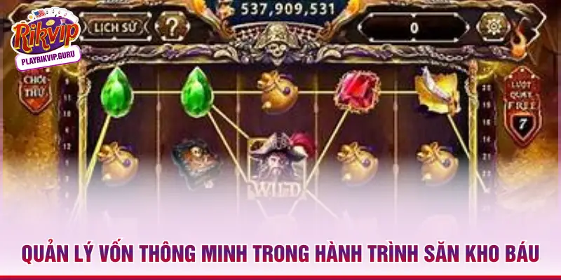 Quản lý vốn thông minh trong hành trình săn kho báu