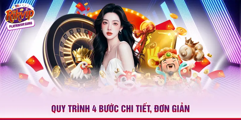 Quy trình 4 bước chi tiết, đơn giản
