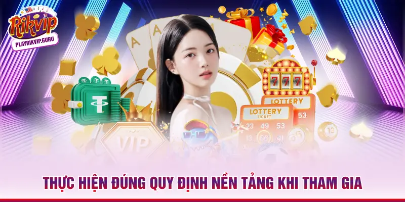 Thực hiện đúng quy định nền tảng khi tham gia 