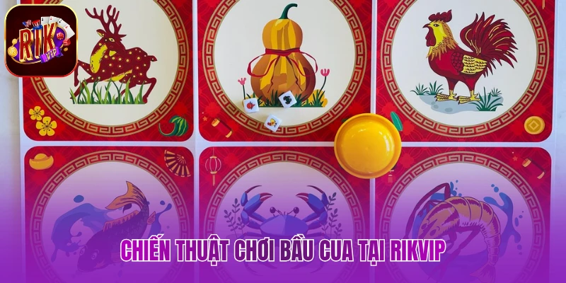 Chiến thuật chơi bầu cua tại Rikvip