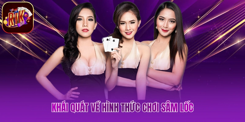Khái quát về hình thức chơi sâm lốc