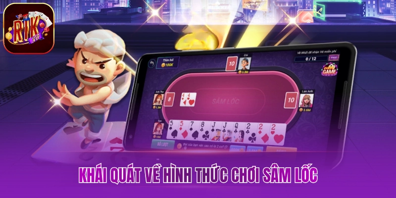 Khái quát về hình thức chơi sâm lốc