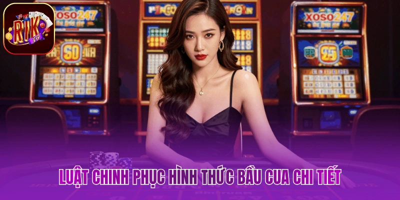 Luật chinh phục hình thức bầu cua chi tiết