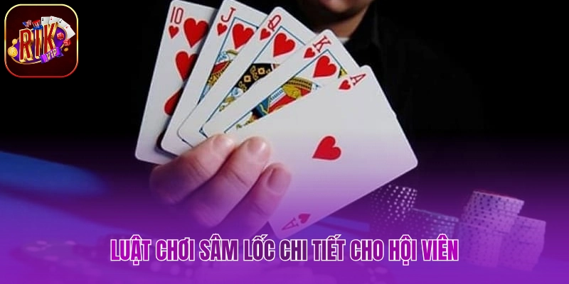 Luật chơi sâm lốc chi tiết cho hội viên
